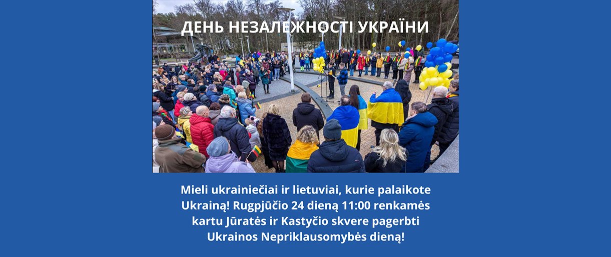 Rugpjūčio 24 d. Jūratės ir Kastyčio skvere bus minima Ukrainos Nepriklausomybės diena
