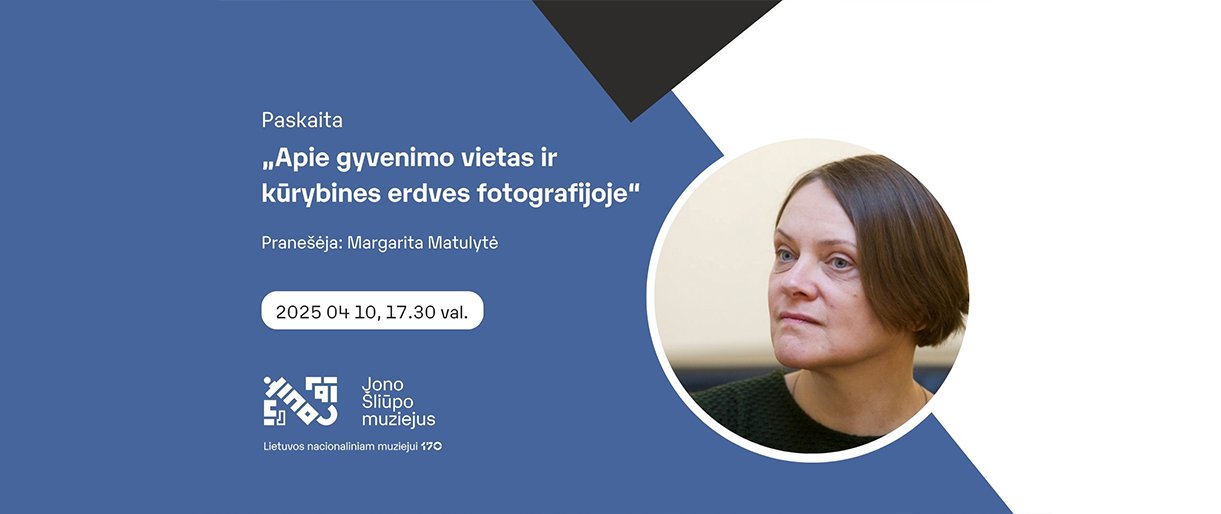 Paskaita „Apie gyvenimo vietas ir kūrybines erdves fotografijoje“ Paskaita „Apie gyvenimo vietas ir kūrybines erdves fotografijoje“
