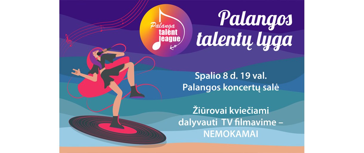 Spalio 8 d. 19 val. Palangos koncertų salėje – Palangos talentų lyga. Žiūrovai kviečiami nemokamai dalyvauti filmavime