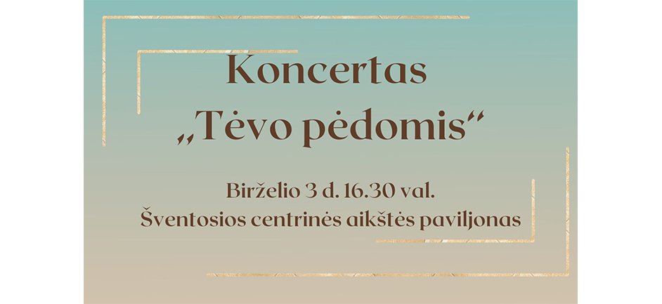 Birželio 3 d. Šventojoje vyks koncertas, skirtas Tėvo dienai Birželio 3 d. Šventojoje vyks koncertas, skirtas Tėvo dienai