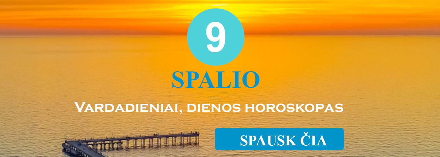 Spalio 9 dienos vardadieniai, horoskopas