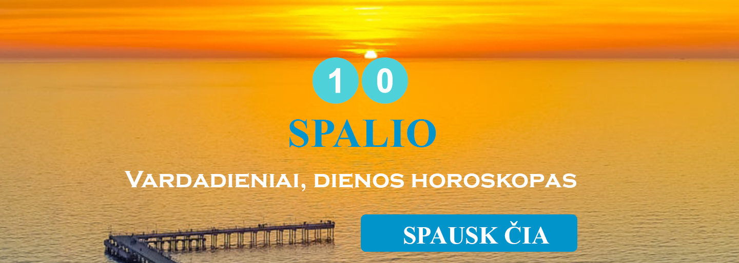 Spalio 10 dienos vardadieniai, horoskopas