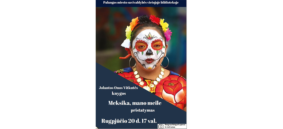 Rugpjūčio 20 d. miesto viešojoje bibliotekoje - Jolantos Onos Vitkutės knygos „Meksika, mano meile“ pristatymas