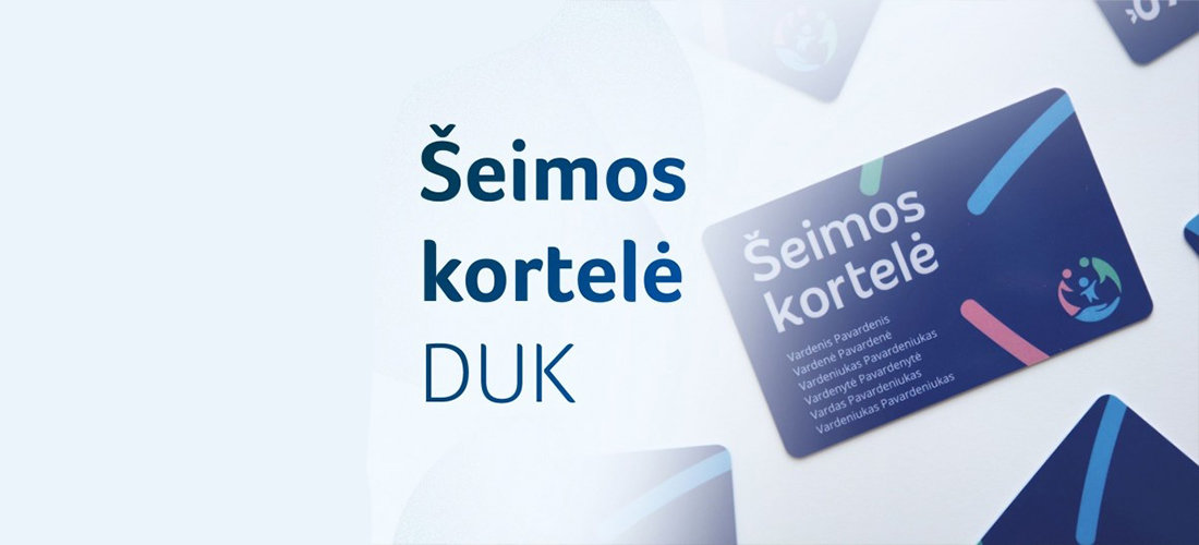 Dažniausiai užduodami klausimai ir atsakymai apie Šeimos kortelę Dažniausiai užduodami klausimai ir atsakymai apie Šeimos kortelę
