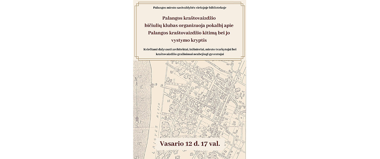 Palangos kraštovaizdžio bičiulių klubas organizuoja pokalbį apie Pa... Palangos kraštovaizdžio bičiulių klubas organizuoja pokalbį apie Palangos kraštovaizdžio kitimą bei jo vystymo kryptis